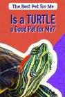Is a Turtle a Good Pet for Me? By Therese M. Shea Cover Image