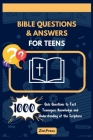 Bible Questions and Answers for Teens: 1000 Quiz Questions to Test Teenagers' Knowledge and Understanding of the Scripture (For Church or Home Use) Cover Image