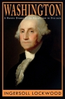 Washington: A Heroic Drama of the Revolution, in Five Acts By Ingersoll Lockwood Cover Image