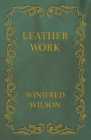 Leather Work By Winifred Wilson Cover Image
