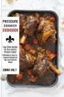 Pressure Cooker Cookbook: Easy Stews Recipes for Your Electric Pressure Cooker (Affordable & Easy-to-prepare Recipes for Fast and Flavorful Meal By Emma Holt Cover Image
