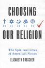 Choosing Our Religion: The Spiritual Lives of America's Nones Cover Image