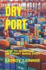 Dry Port: How to Maintain Dry Port Made Easy Cover Image