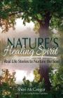 Nature's Healing Spirit: Real Life Stories to Nurture the Soul By Sheri McGregor, Sheri McGregor (Editor) Cover Image