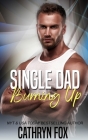 Single Dad Burning Up By Cathryn Fox Cover Image