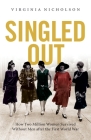 Singled Out: How Two Million British Women Survived Without Men After the First World War By Virginia Nicholson Cover Image