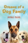 Dreams of a Dog Family By Sophia Miller Cover Image