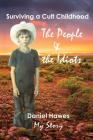 The People & The Idiots: Surviving a Cult Childhood By Daniel Hawes Cover Image