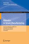 Robotics in Smart Manufacturing: International Workshop, Wrsm 2013, Co-Located with Faim 2013, Porto, Portugal, June 26-28, 2013. Proceedings (Communications in Computer and Information Science #371) Cover Image