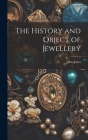 The History and Object of Jewellery By John Jones Cover Image