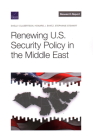 Renewing U.S. Security Policy in the Middle East By Shelly Culbertson, Howard J. Shatz, Stephanie Stewart Cover Image