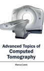 Advanced Topics of Computed Tomography By Marcus Lewis (Editor) Cover Image