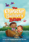 The Character Builder's Bible: 60 Character-Building Stories from the Bible By Icharacter Limited (Created by), Agnes De Bezenac, Salem De Bezenac Cover Image