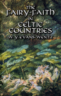 The Fairy-Faith in Celtic Countries By W. Y. Evans-Wentz Cover Image