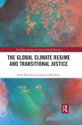 The Global Climate Regime and Transitional Justice (Routledge Advances in Climate Change Research) By Sonja Klinsky, Jasmina Brankovic Cover Image