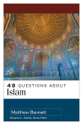40 Questions about Islam By Matthew Bennett, Matthew Aaron Bennett Cover Image