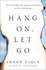 Hang On, Let Go: What to Do When Your Dreams Are Shattered and Life Is Falling Apart By Frank Viola Cover Image
