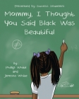 Mommy, I Thought You Said Black Was Beautiful Cover Image