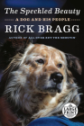 The Speckled Beauty: A Dog and His People By Rick Bragg Cover Image