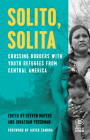Solito, Solita: Crossing Borders with Youth Refugees from Central America (Voice of Witness) By Steven Mayers (Editor), Jonathan Freedman (Editor) Cover Image