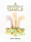 A Squirrelly Tangle By Claire Tiedeman Cover Image