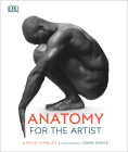 Anatomy for the Artist (Practical Art) By Sarah Simblet, John Davis (Photographs by) Cover Image