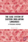 The Case System of Eastern Indo-Aryan Languages: A Typological Overview By Bornini Lahiri Cover Image