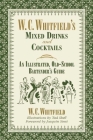 W. C. Whitfield's Mixed Drinks and Cocktails: An Illustrated, Old-School Bartender's Guide By W. C. Whitfield, Tad Shell (Illustrator), Joaquín Simó (Foreword by) Cover Image