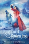 Kingdom of Broken Iron By Mallory McCartney Cover Image