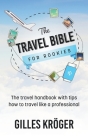 The Travel Bible for Rookies By Gilles Kröger Cover Image