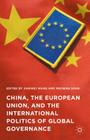 China, the European Union, and the International Politics of Global Governance By Jianwei Wang (Editor), Weiqing Song (Editor) Cover Image