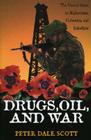Drugs, Oil, and War: The United States in Afghanistan, Colombia, and Indochina (War and Peace Library) By Peter Dale Scott Cover Image