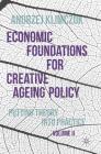 Economic Foundations for Creative Ageing Policy, Volume II: Putting Theory Into Practice Cover Image