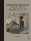 The Sisters of Nazareth Convent: A Roman-period, Byzantine, and Crusader site in central Nazareth (Palestine Exploration Fund Annual) Cover Image