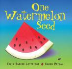 One Watermelon Seed By Celia Barker Lottridge, Karen Patkau (Illustrator) Cover Image