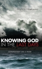 Knowing God in the Last Days: Commentary on 2 Peter By Mark H. Hoeksema Cover Image