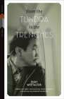 From the Tundra to the Trenches (First Voices, First Texts #4) By Eddy Weetaltuk, Thibault Martin (Editor) Cover Image