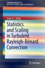 Statistics and Scaling in Turbulent Rayleigh-Bénard Convection (Springerbriefs in Applied Sciences and Technology) By Emily S. C. Ching Cover Image