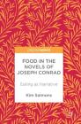 Food in the Novels of Joseph Conrad: Eating as Narrative By Kim Salmons Cover Image