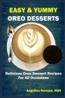 Easy & Yummy Oreo Desserts: Delicious Oreo Dessert Recipes For All Occasions By Angelina Norman Rdn Cover Image