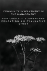 Community involvement in the management for quality elementary education an evaluative study By Banerjee Soma Cover Image