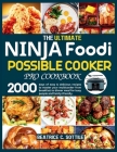 The Ultimate Ninja Foodi Possible Cooker Pro Cookbook: 2000 days of easy & delicious recipes to master your multicooker from breakfast to dinner meal Cover Image