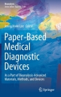 Paper-Based Medical Diagnostic Devices: As a Part of Bioanalysis-Advanced Materials, Methods, and Devices Cover Image