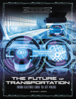 The Future of Transportation: From Electric Cars to Jet Packs (What the Future Holds) By Alicia Z. Klepeis Cover Image