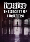 The Secret of Locker 24 (Twisted) Cover Image