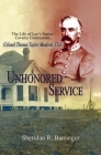 Unhonored Service: The Life of Lee's Senior Cavalry Commander, Colonel Thomas Taylor Munford, CSA By Sheridan Barringer, Eric J. Wittenberg (Introduction by) Cover Image