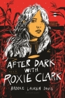 After Dark with Roxie Clark By Brooke Lauren Davis Cover Image