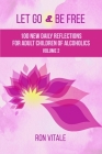 Let Go and Be Free: 100 New Daily Reflections for Adult Children of Alcoholics Cover Image