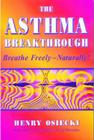 The Asthma Breakthrough: Breathe Freely-Naturally! By Henry Osiecki Cover Image