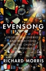 Evensong: People, Discoveries and Reflections on the Church in England By Richard Morris Cover Image